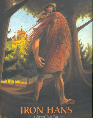 Iron Hans: A Grimms' Fairy Tale