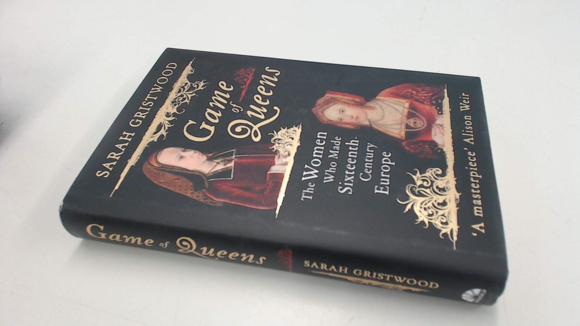 Game of Queens: The Women Who Made SixteenthCentury Europe,Used