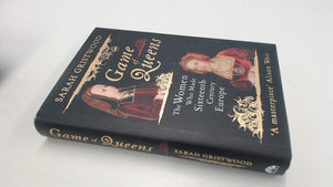 Game of Queens: The Women Who Made SixteenthCentury Europe,Used