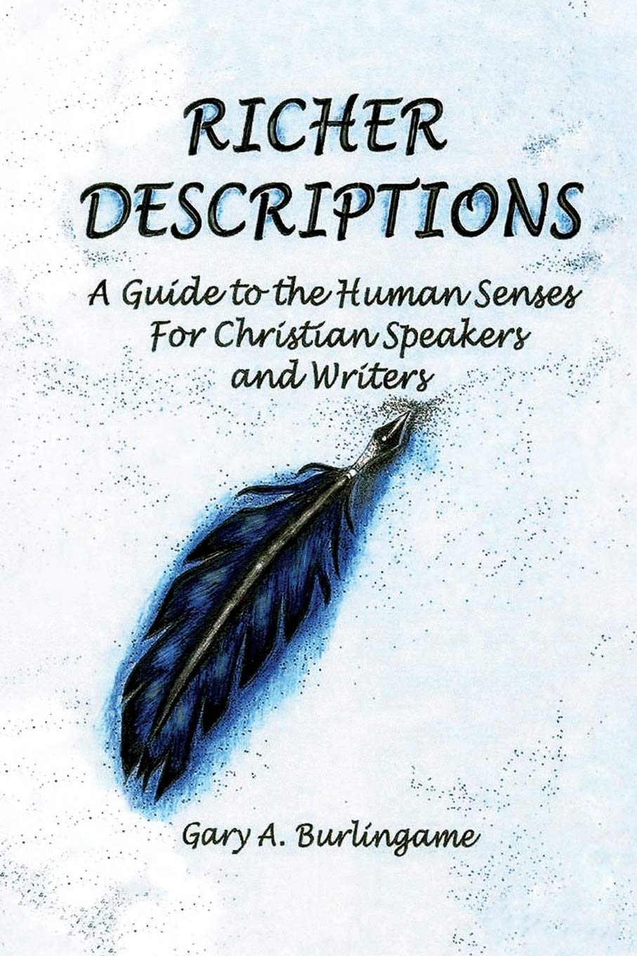Richer Descriptions: A Guide to the Human Senses for Christian Speakers and Writers,Used