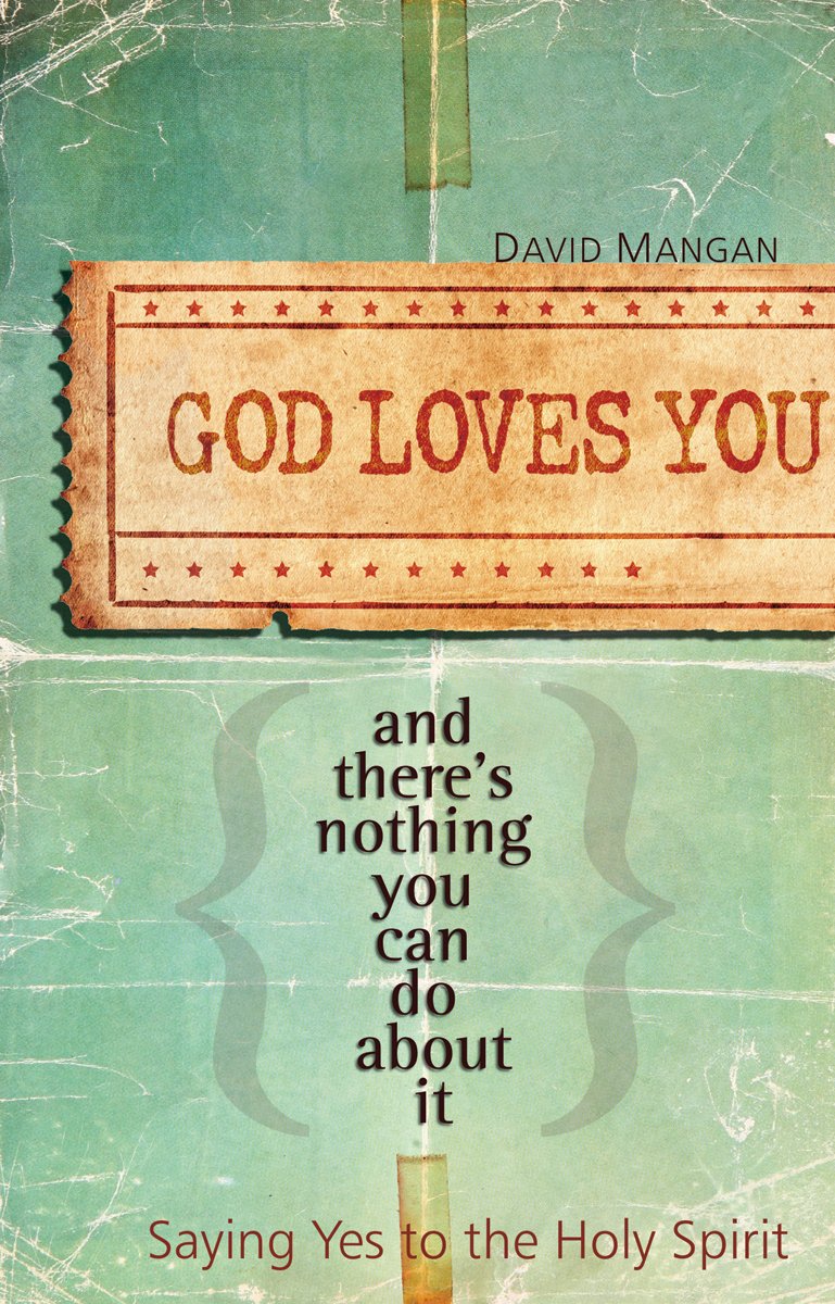 God Loves You and There's Nothing You Can Do About It: Saying Yes to the Holy Spirit,New