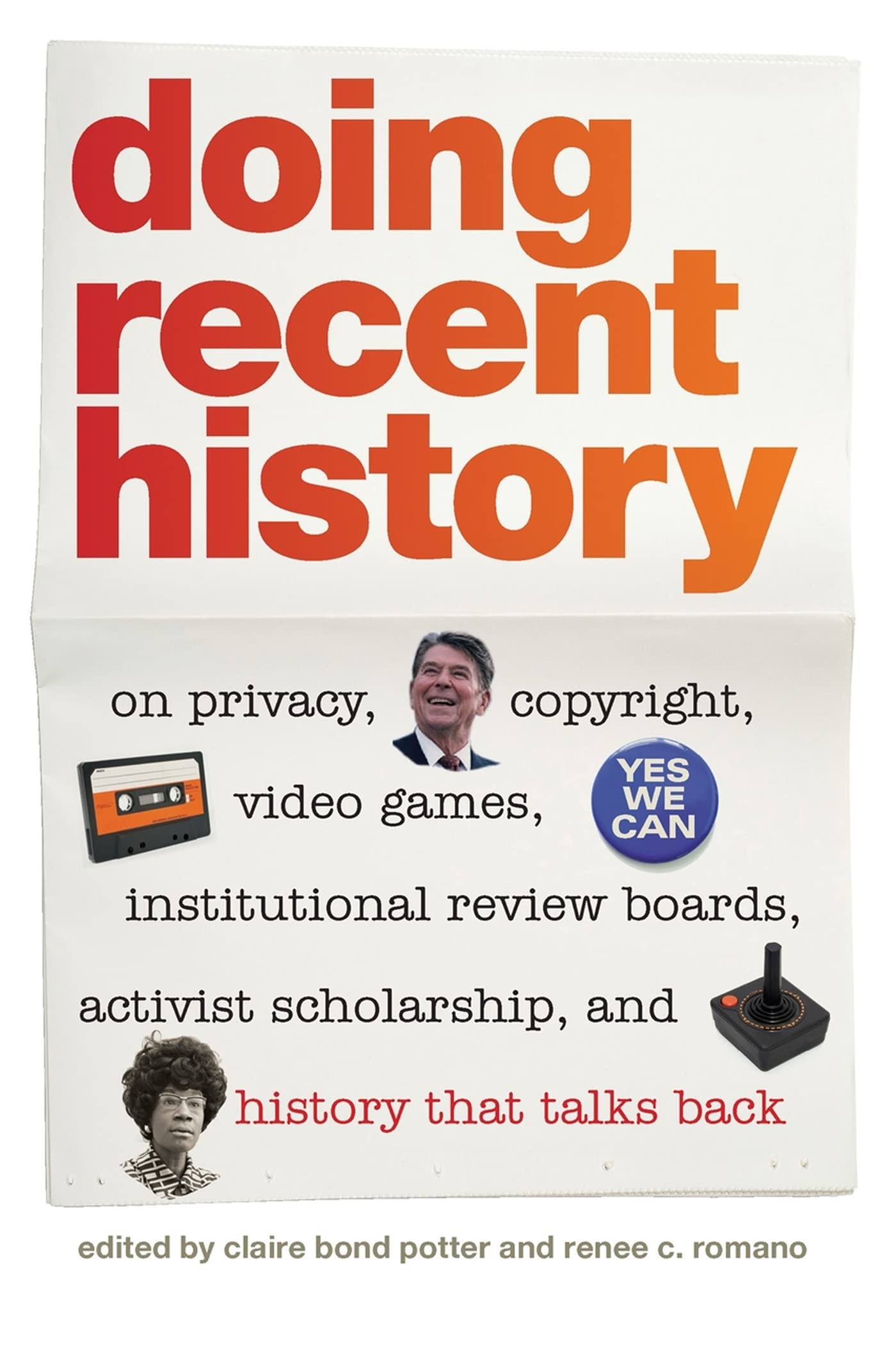 Doing Recent History: On Privacy, Copyright, Video Games, Institutional Review Boards, Activist Scholarship, And History That Ta,Used