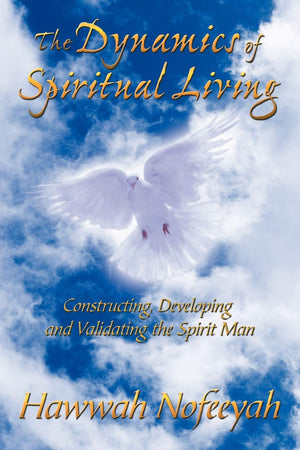 The Dynamics Of Spiritual Living: Constructing, Developing And Validating The Spirit Man,Used