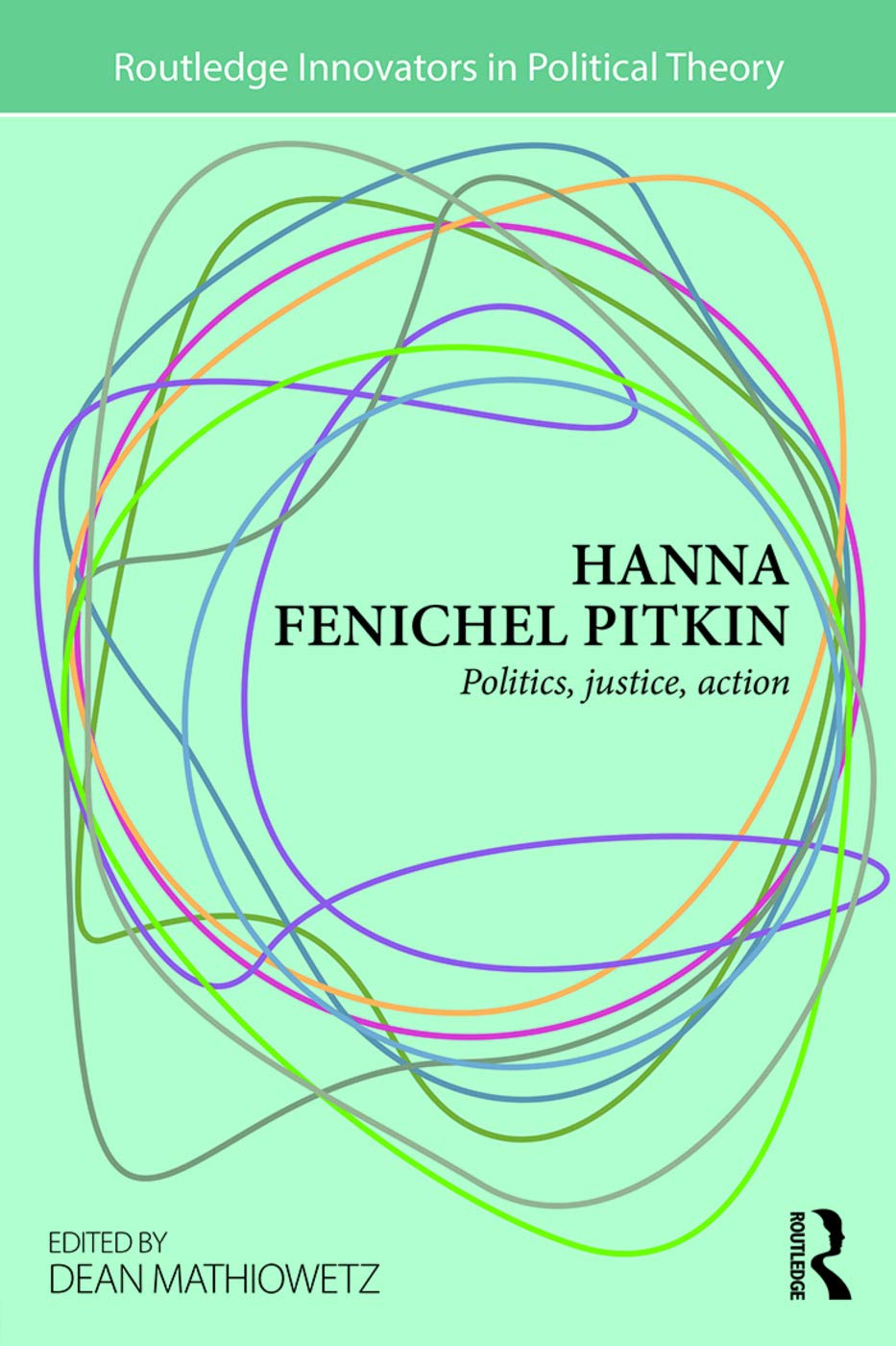 Hanna Fenichel Pitkin: Politics, Justice, Action (Routledge Innovators in Political Theory),Used