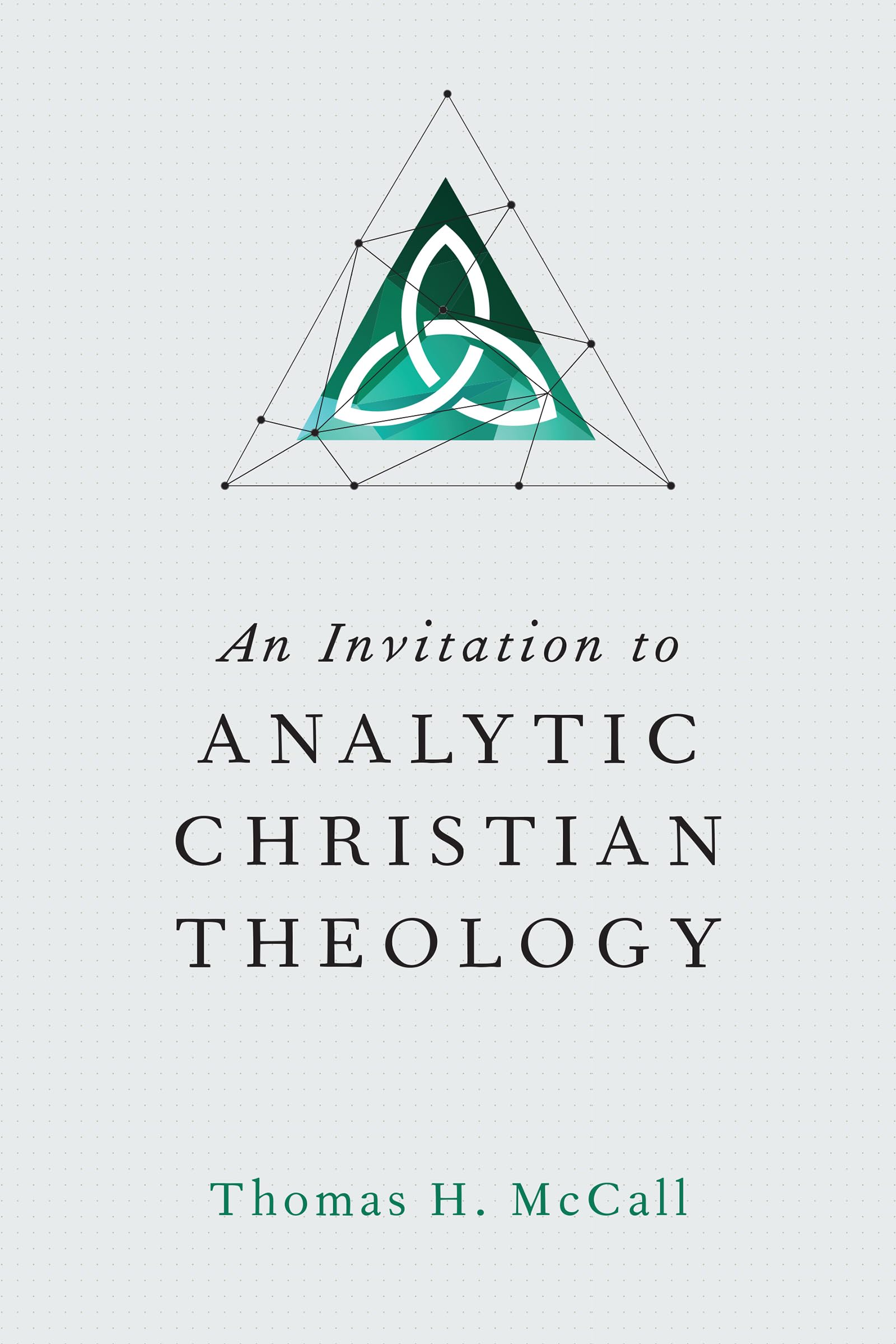 An Invitation To Analytic Christian Theology,New