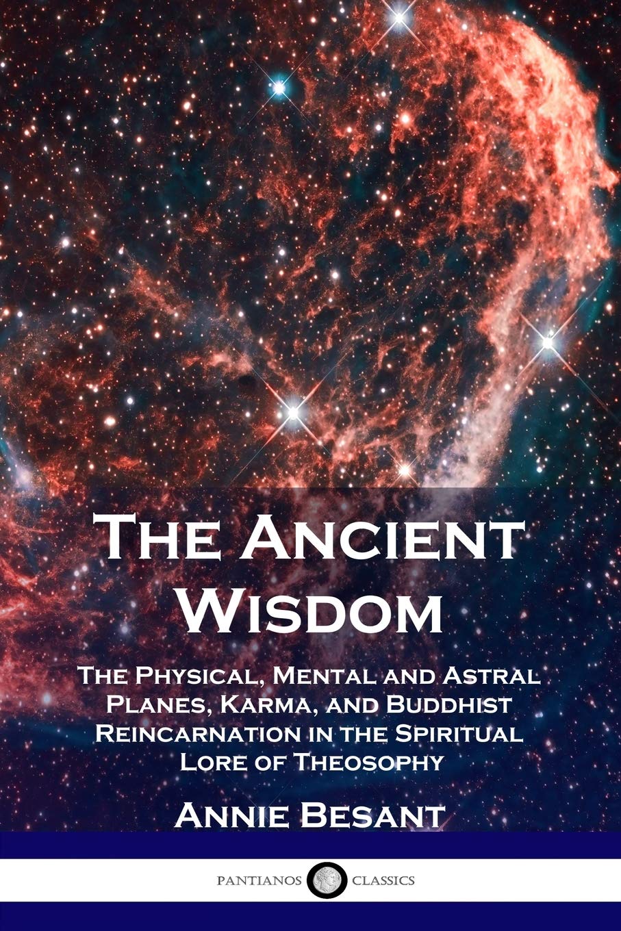 The Ancient Wisdom: The Physical, Mental and Astral Planes, Karma, and Buddhist Reincarnation in the Spiritual Lore of Theosophy,Used
