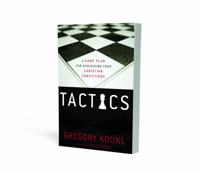 Tactics: A Game Plan For Discussing Your Christian Convictions,New