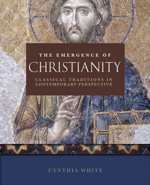 The Emergence of Christianity: Classical Traditions in Contemporary Perspective,Used
