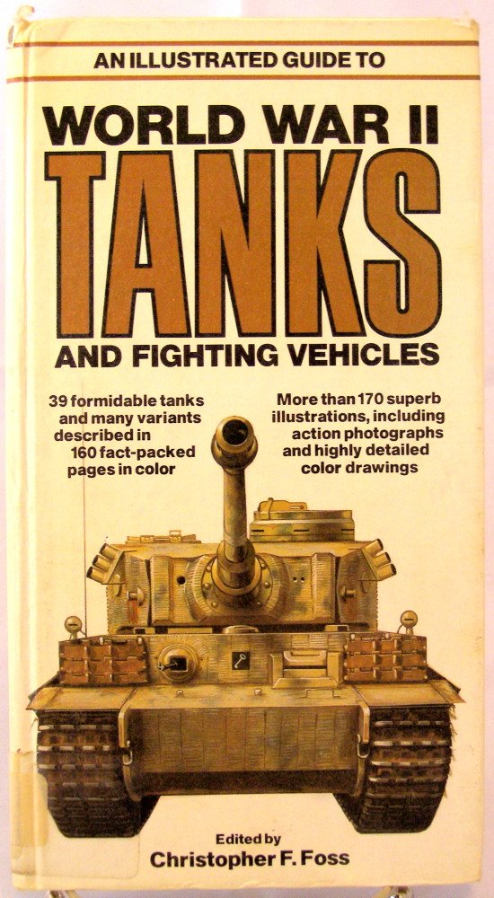 Illustrated Guide To World War Ii Tanks And Fighting Vehicles,New
