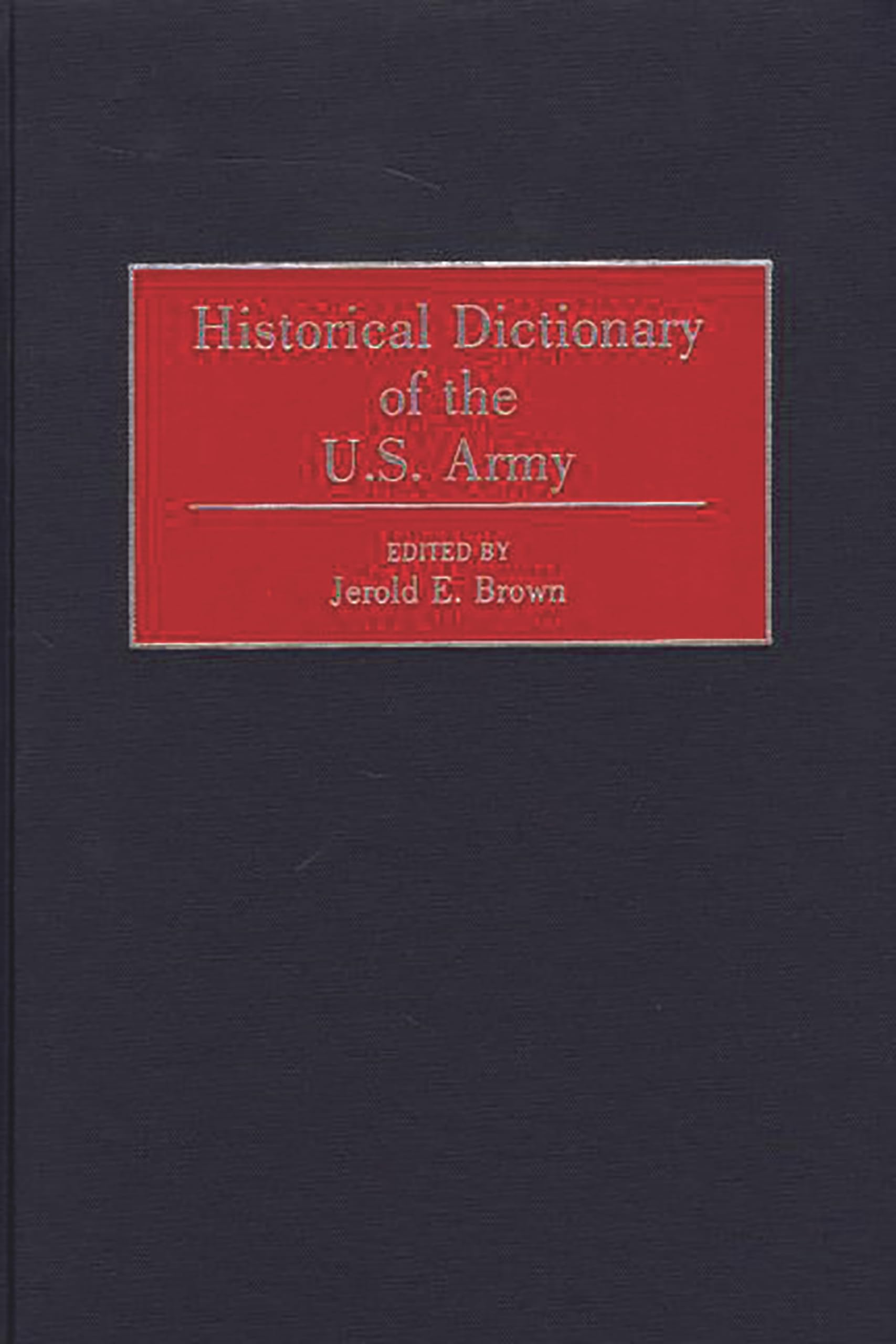Historical Dictionary Of The U.S. Army