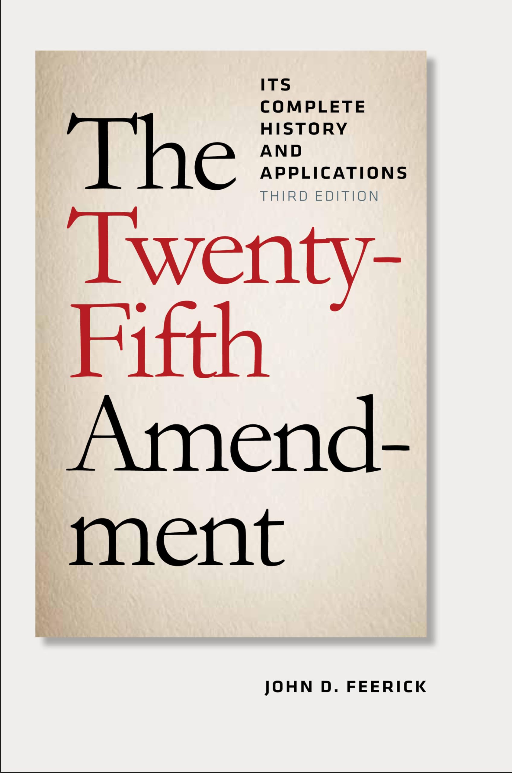 The TwentyFifth Amendment: Its Complete History and Applications, Third Edition,Used