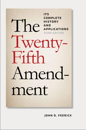 The TwentyFifth Amendment: Its Complete History and Applications, Third Edition,Used