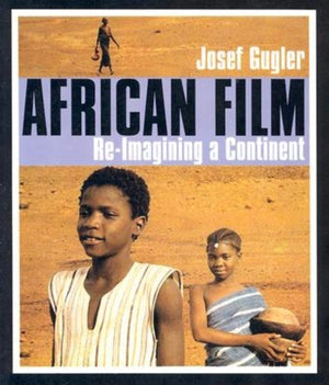 African Film: Reimagining A Continent,New