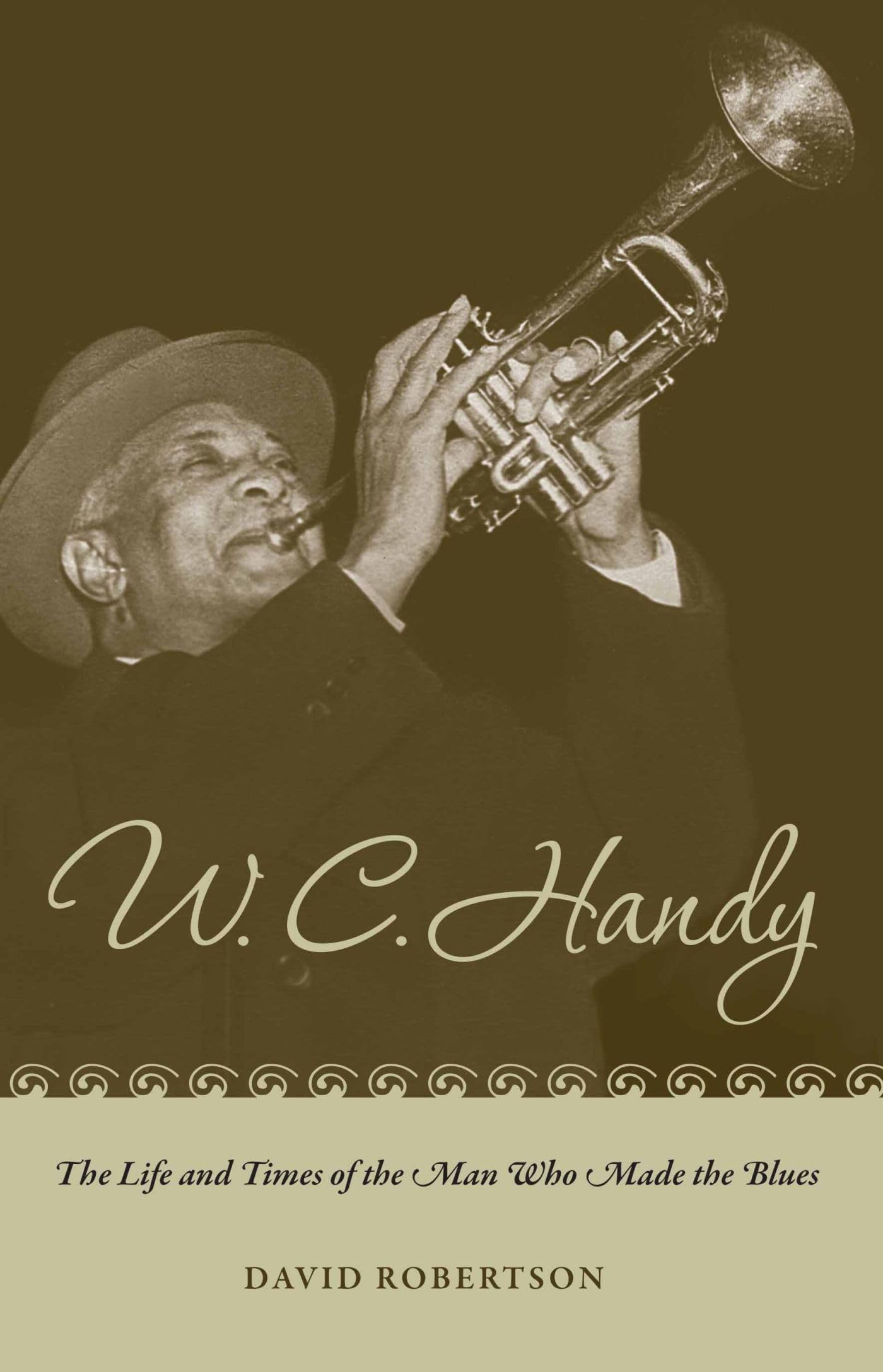 W. C. Handy: The Life And Times Of The Man Who Made The Blues,New
