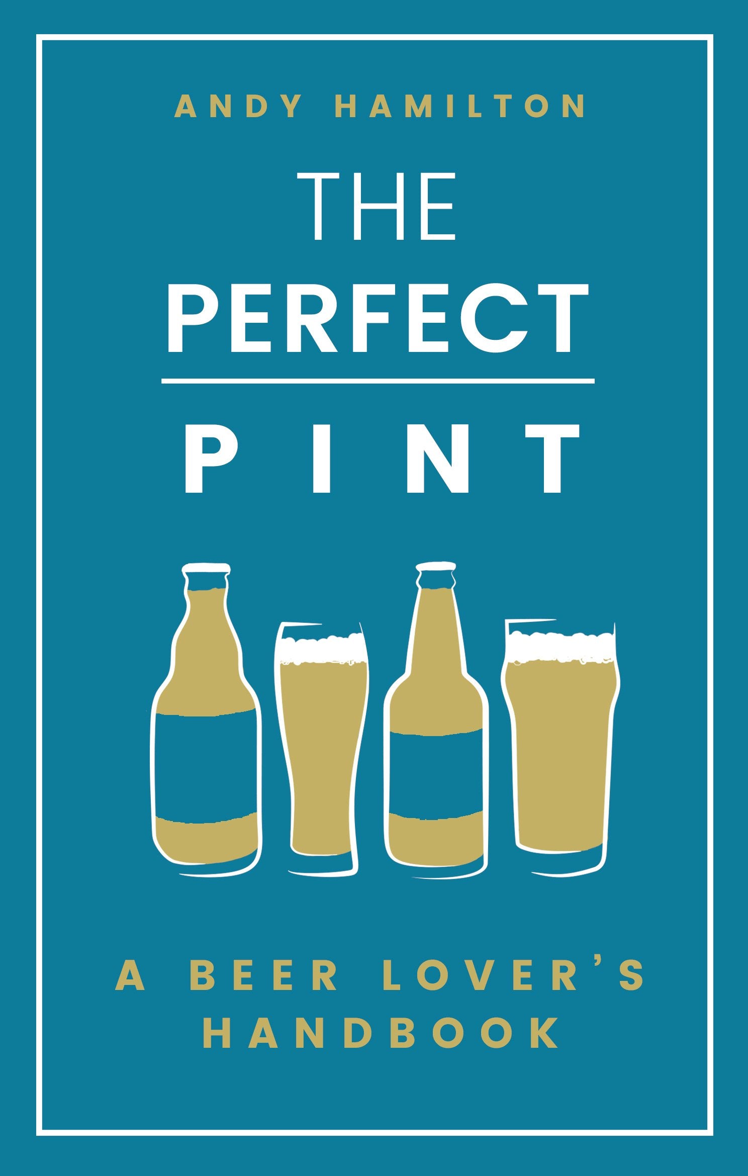 The Perfect Pint: A Beer Lover's Handbook,Used
