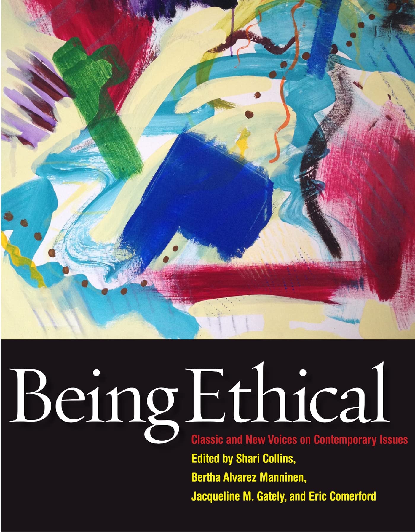 Being Ethical: Classic and New Voices on Contemporary Issues,New