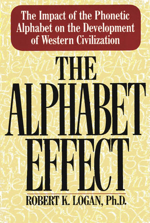 The Alphabet Effect: The Impact Of The Phonetic Alphabet On The Development Of Western Civilization-used