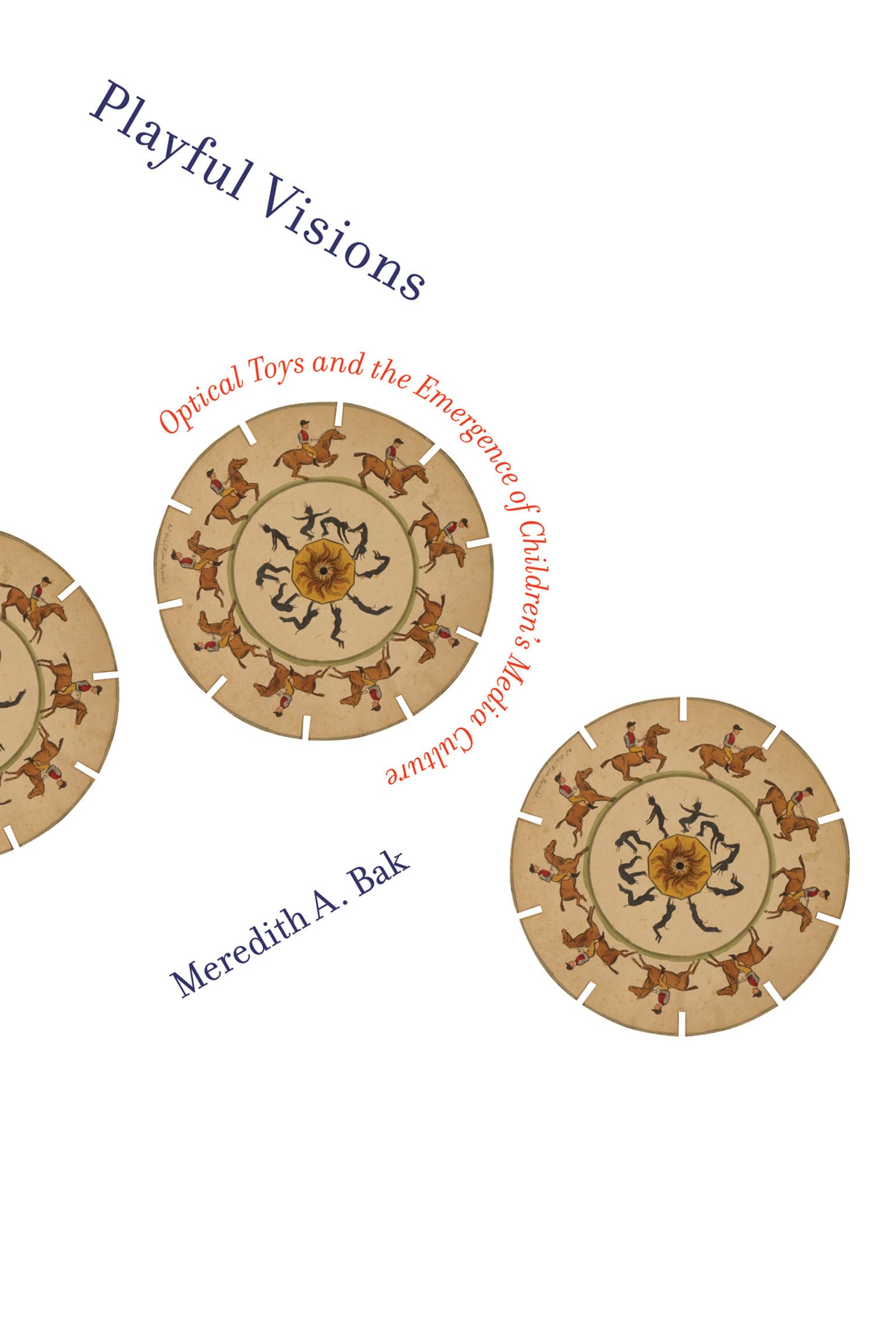 Playful Visions: Optical Toys and the Emergence of Children's Media Culture (Mit Press),Used
