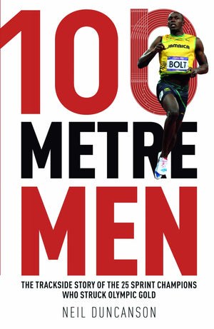 100 Metre Men: The Trackside Story of the 25 Sprinters Who Struck Olympic Gold,Used