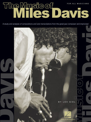 The Music Of Miles Davis: A Study & Analysis Of Compositions & Solo Transcriptions From The Great Jazz Composer And Improvisor,New
