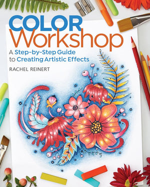 Color Workshop: A Stepbystep Guide To Creating Artistic Effects