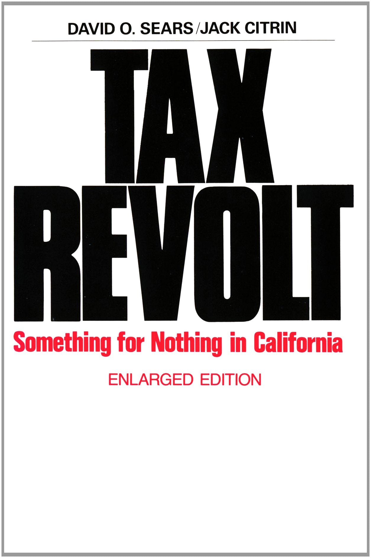 Tax Revolt: Something for Nothing in California, Enlarged Edition,Used