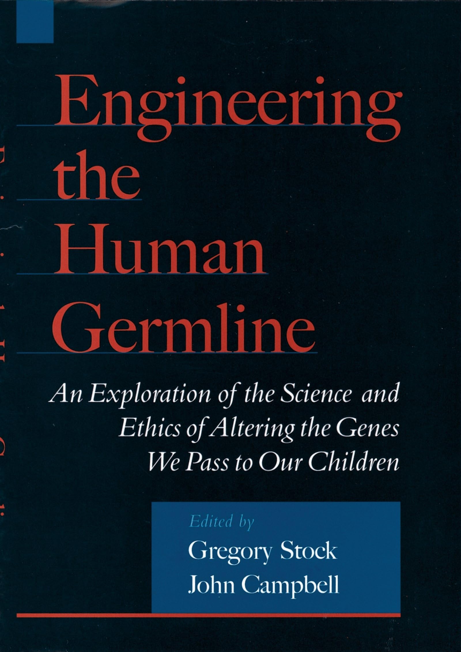 Engineering The Human Germline: An Exploration Of The Science And Ethics Of Altering The Genes We Pass To Our Children