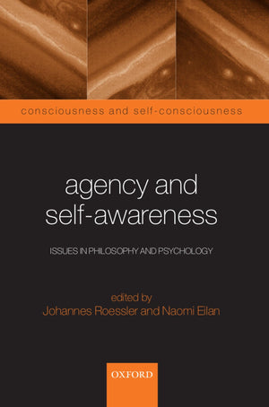 Agency and SelfAwareness: Issues in Philosophy and Psychology (Consciousness & SelfConsciousness Series),Used