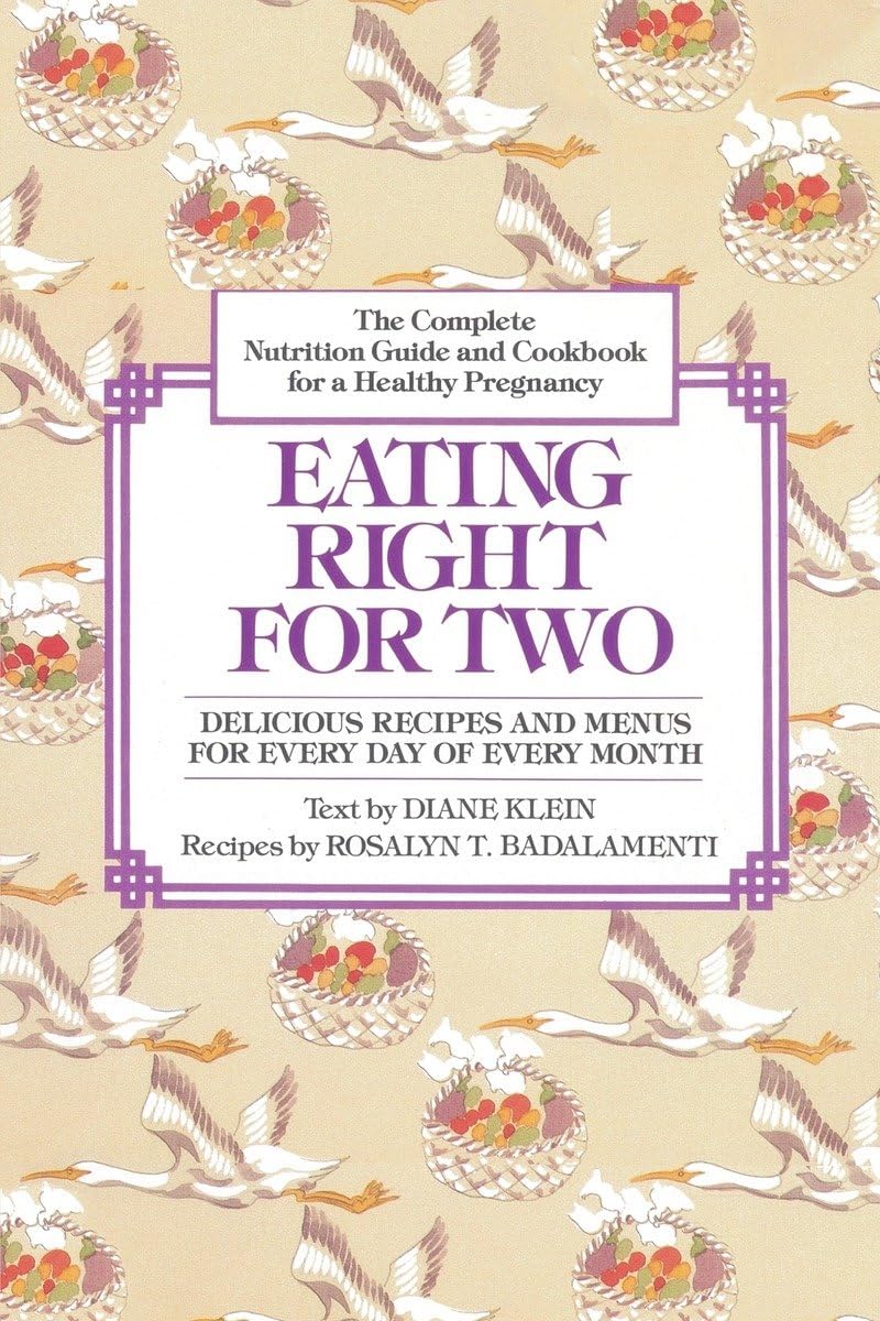 Eating Right for Two: The Complete Nutrition Guide and Cookbook for a Healthy Pregnancy,Used