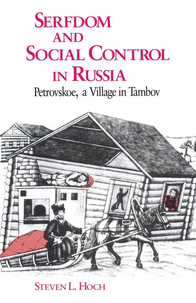 Serfdom and Social Control in Russia: Petrovskoe, a Village in Tambov,Used