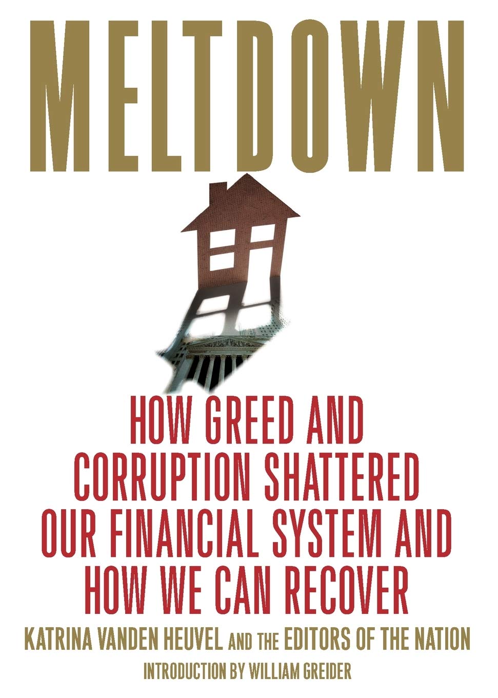 Meltdown: How Greed And Corruption Shattered Our Financial System And How We Can Recover