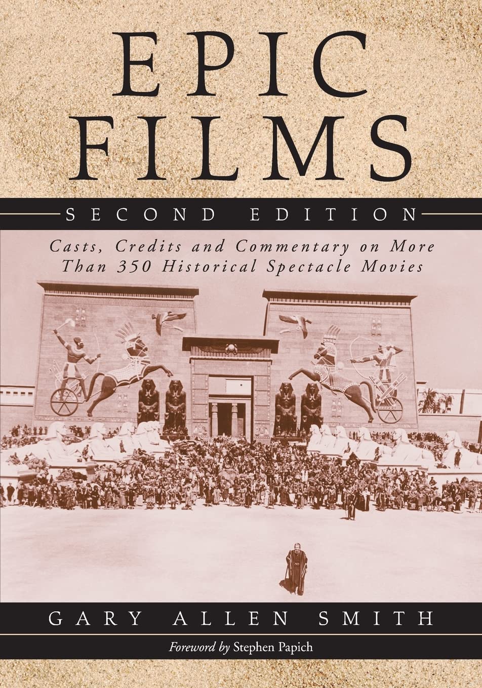 Epic Films: Casts, Credits And Commentary On More Than 350 Historical Spectacle Movies, 2D Ed.,Used