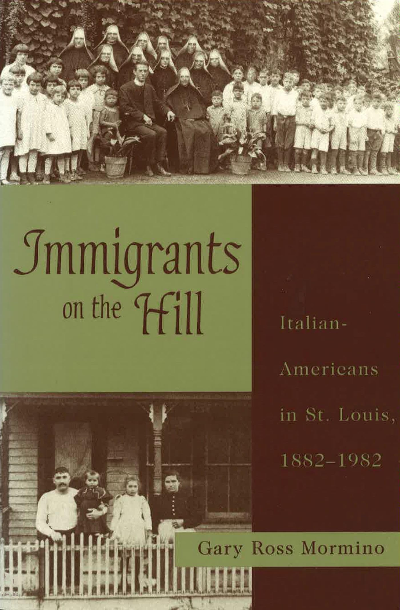 Immigrants on the Hill: ItalianAmericans in St. Louis, 18821982 (Volume 1),Used