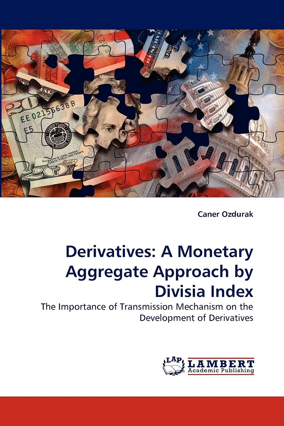 Derivatives: A Monetary Aggregate Approach by Divisia Index: The Importance of Transmission Mechanism on the Development of Deri,Used