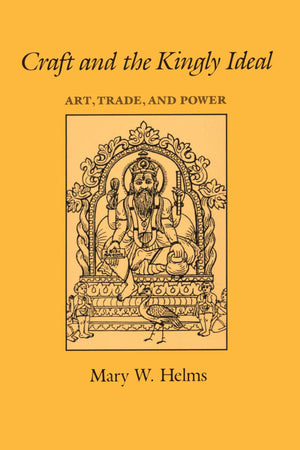 Craft and the Kingly Ideal: Art, Trade, and Power,Used