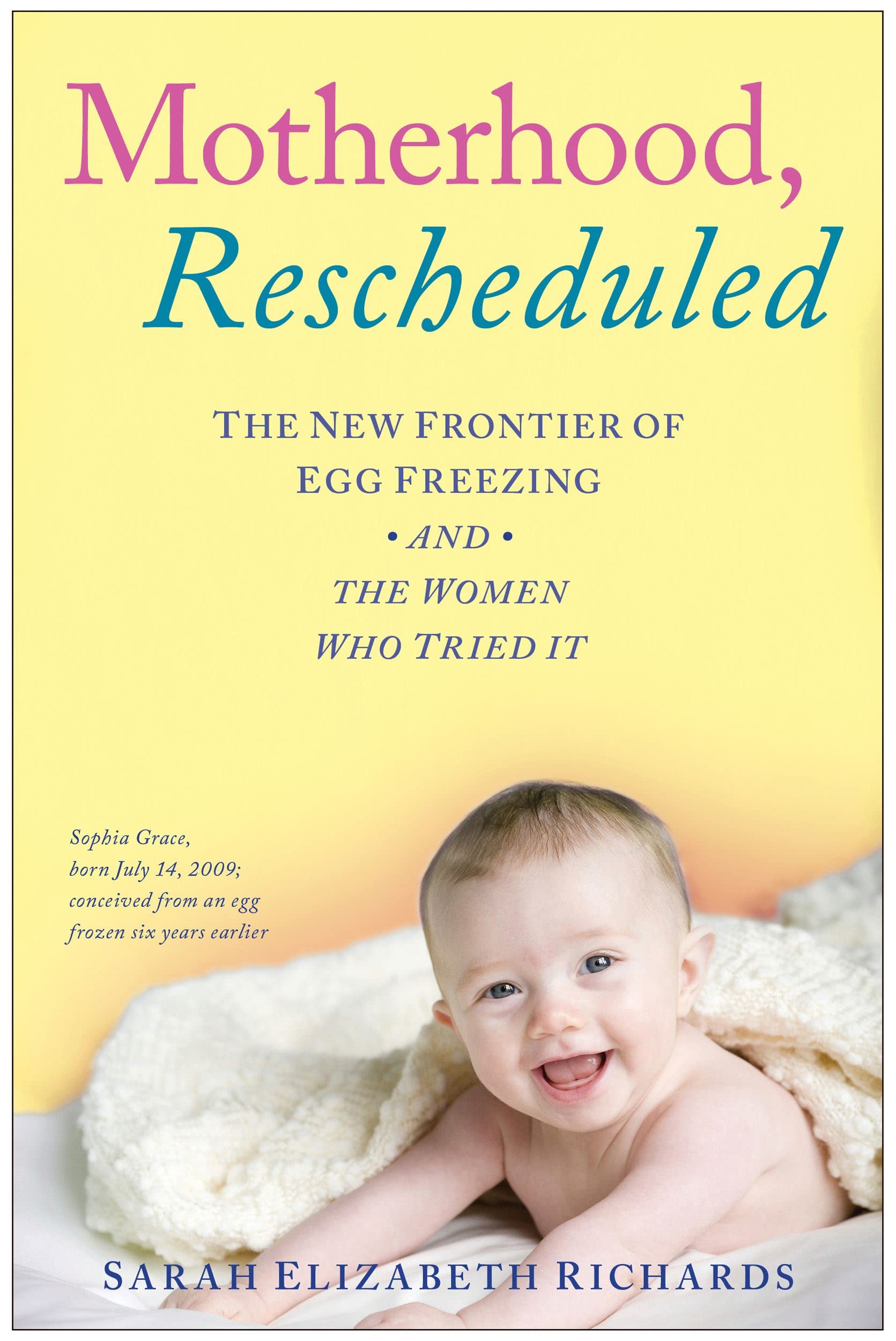 Motherhood, Rescheduled: The New Frontier of Egg Freezing and the Women Who Tried It,Used