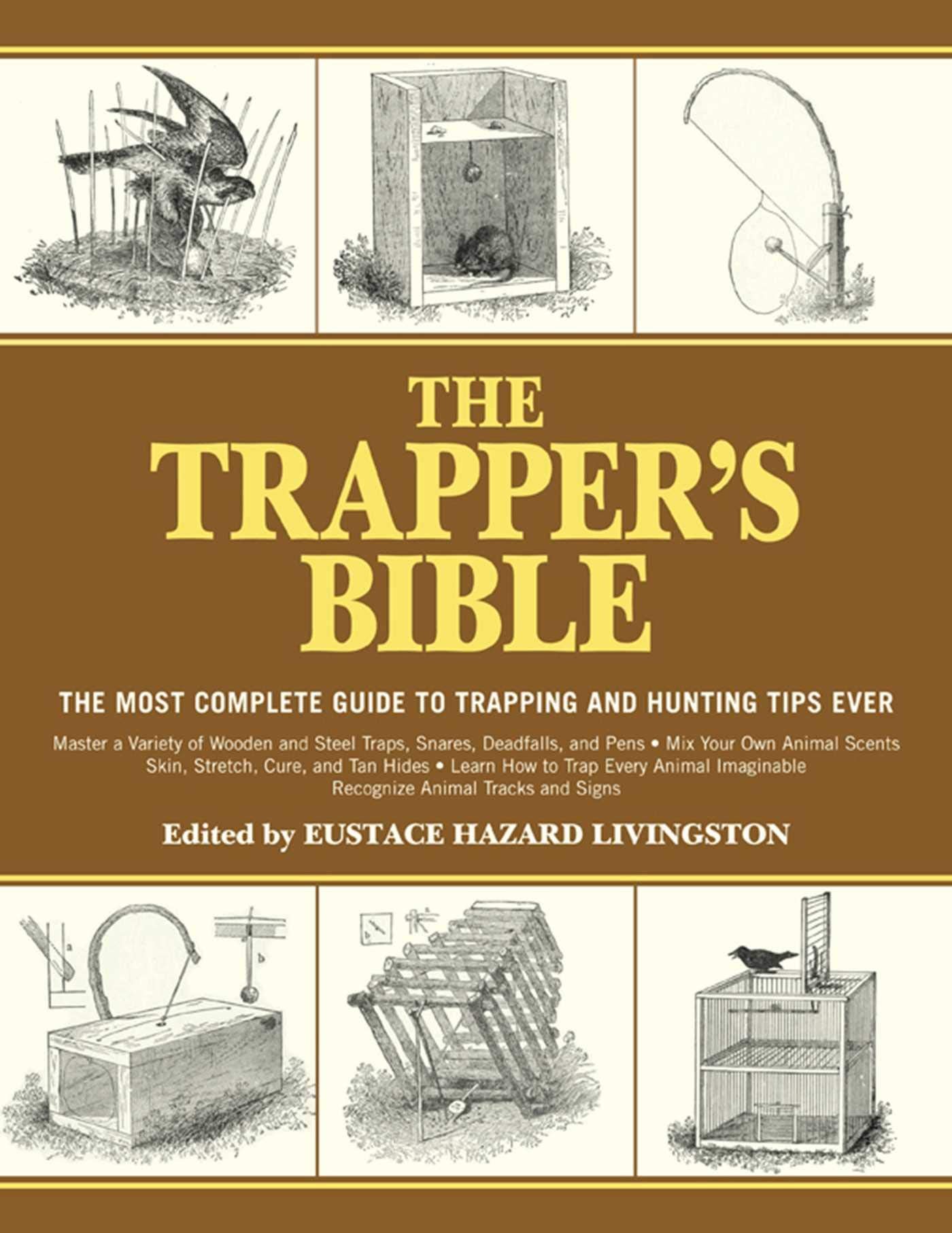 The Trapper'S Bible: The Most Complete Guide To Trapping And Hunting Tips Ever