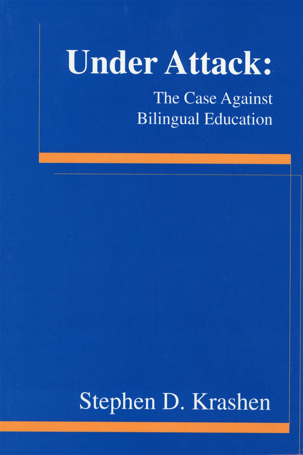 UNDER ATTACK/THE CASE AGAINST BILINGUAL EDUCATION,Used