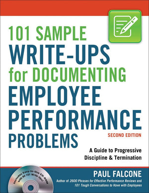 101 Sample Writeups For Documenting Employee Performance Problems: A Guide To Progressive Discipline & Termination-used