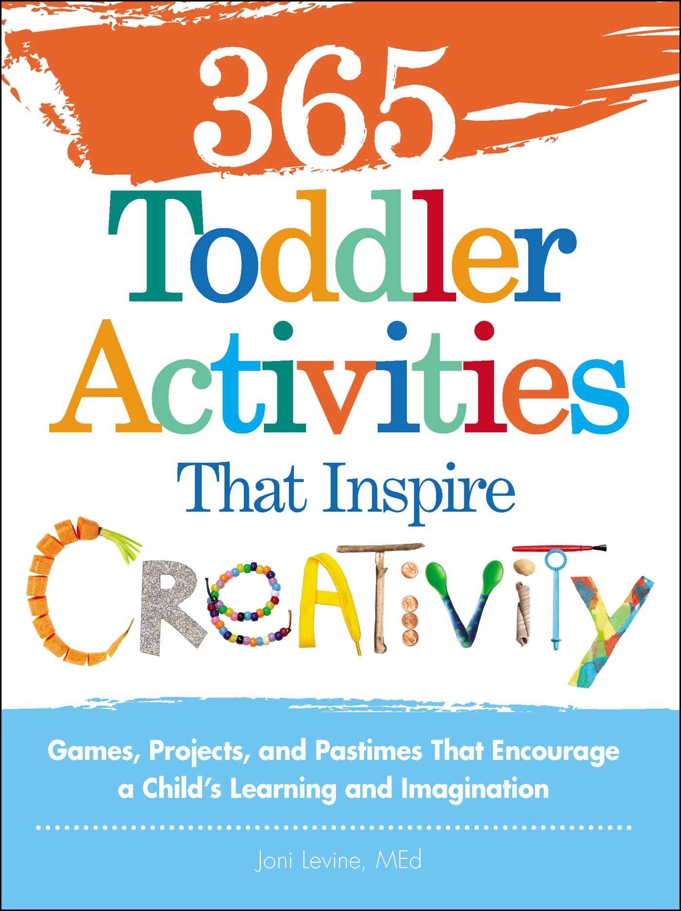 365 Toddler Activities That Inspire Creativity: Games, Projects, and Pastimes That Encourage a Child's Learning and Imagination,Used