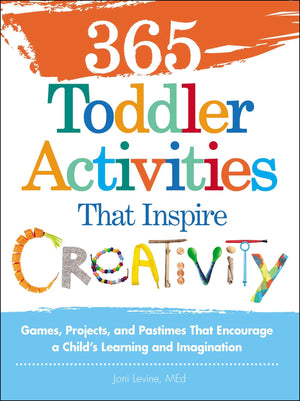 365 Toddler Activities That Inspire Creativity: Games, Projects, and Pastimes That Encourage a Child's Learning and Imagination,Used