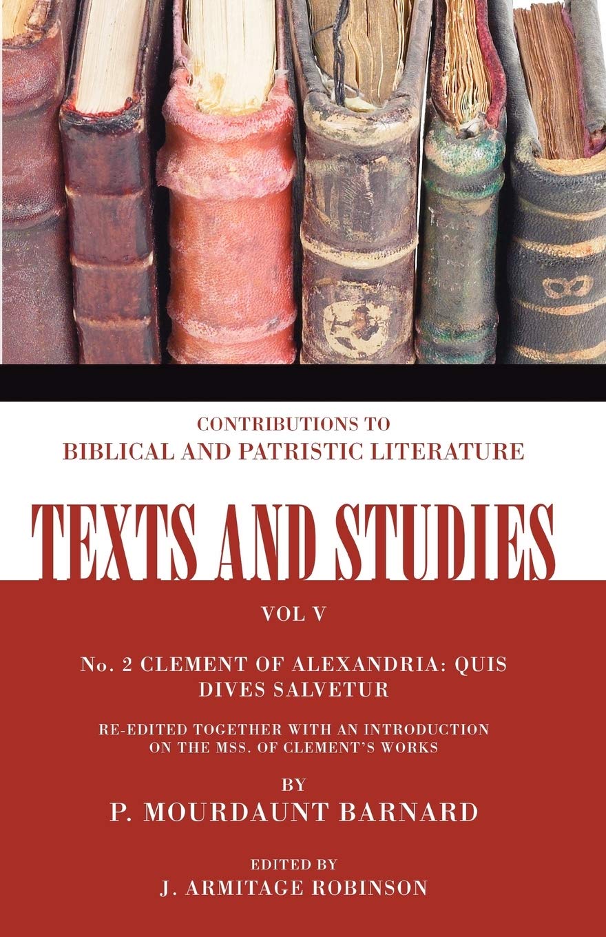 Clement of Alexandria: Quis Dives Salvetur (Texts and Studies),New