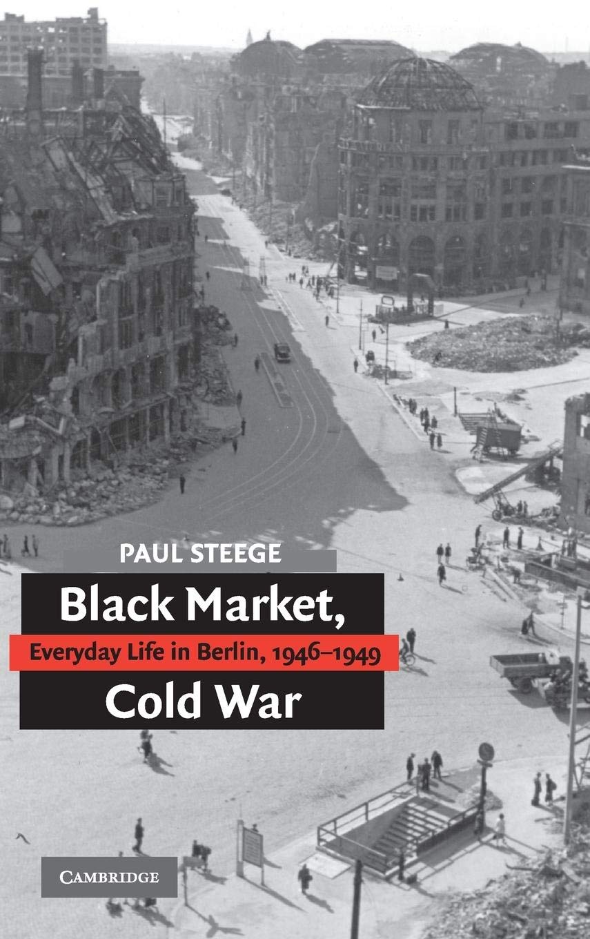Black Market, Cold War: Everyday Life In Berlin, 19461949,Used