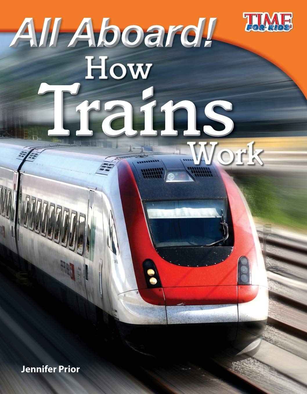 Teacher Created Materials  TIME For Kids Informational Text: All Aboard! How Trains Work  Grade 3  Guided Reading Level N,Used