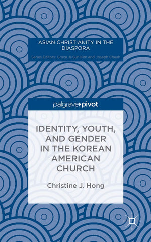 Identity, Youth, and Gender in the Korean American Church (Asian Christianity in the Diaspora),Used