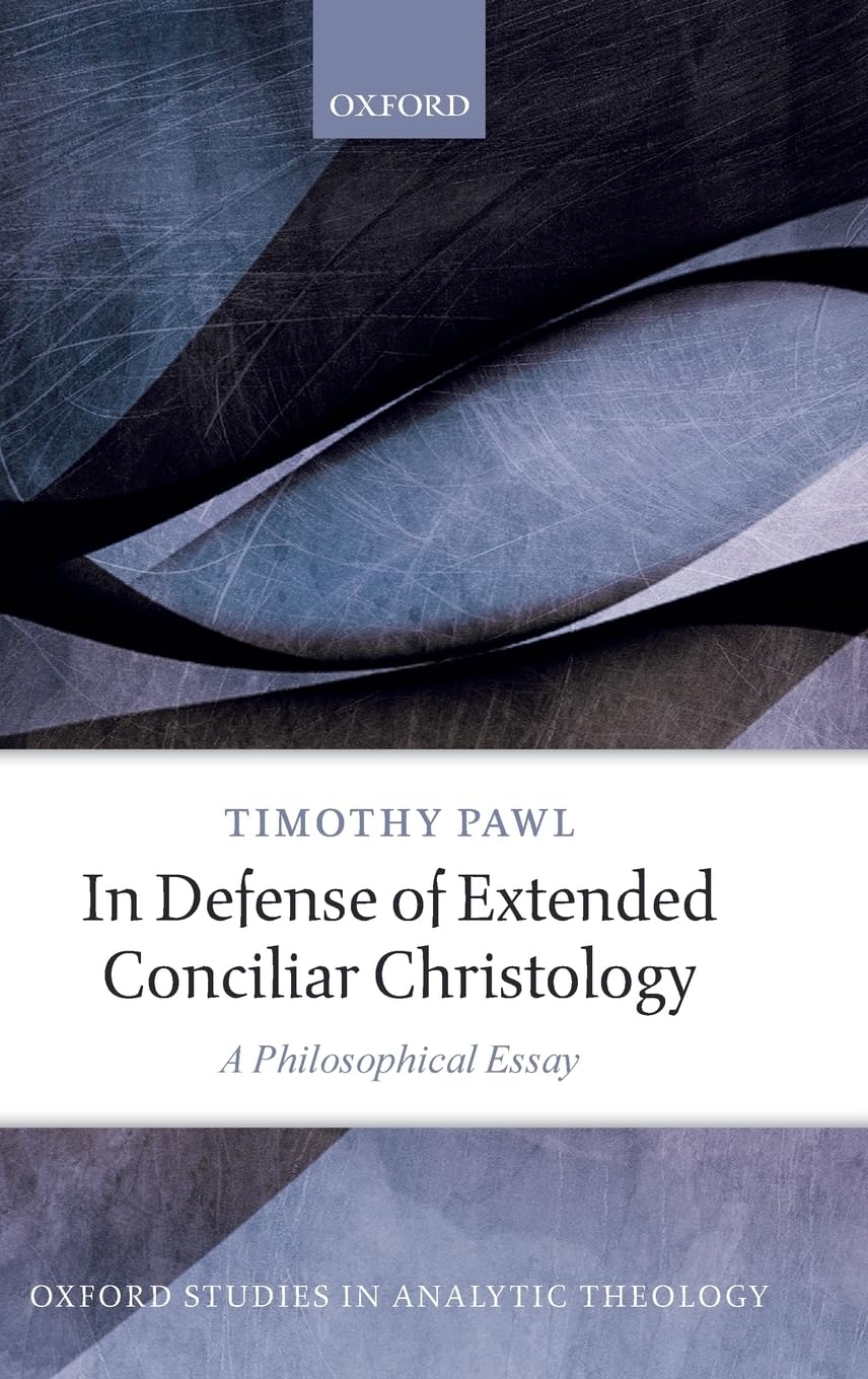 In Defense of Extended Conciliar Christology: A Philosophical Essay (Oxford Studies in Analytic Theology),Used