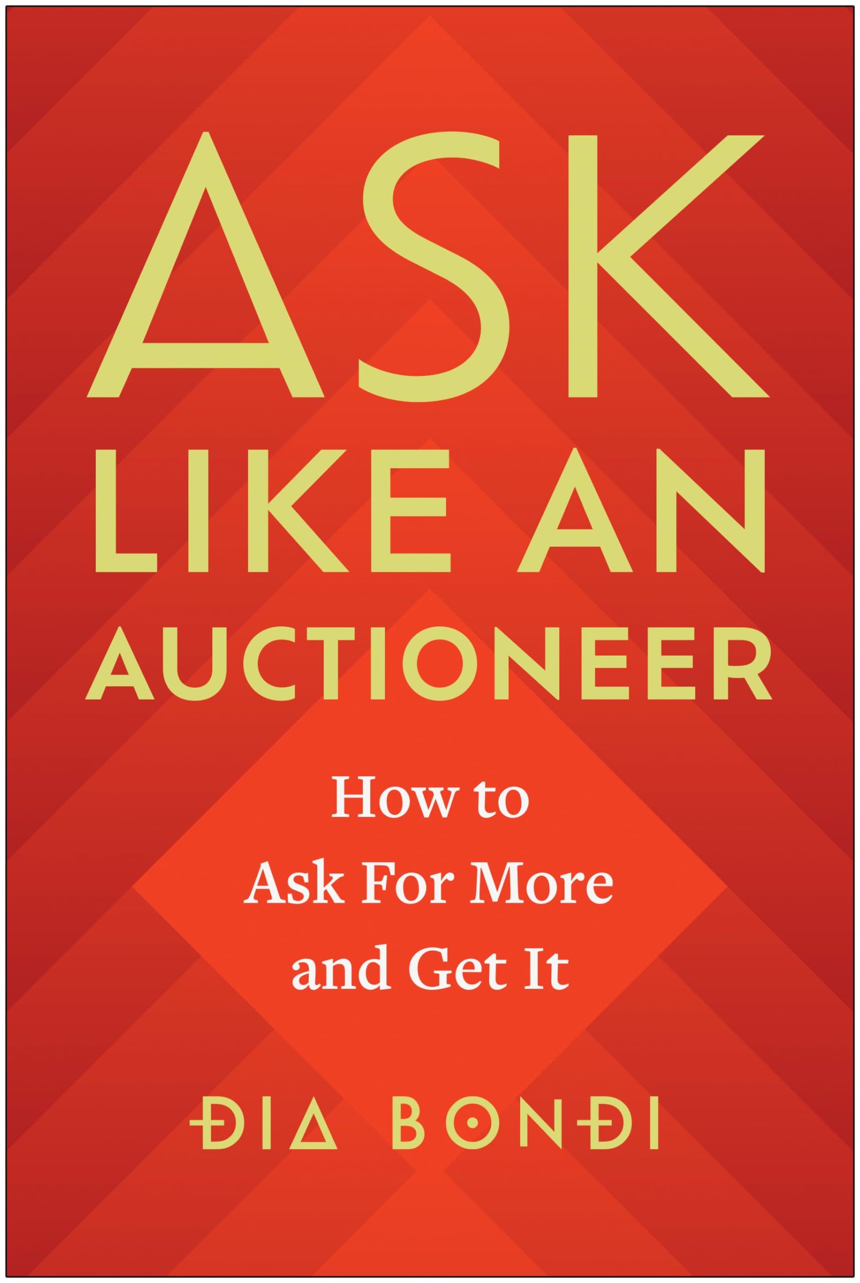Ask Like An Auctioneer: How To Ask For More And Get It,Used