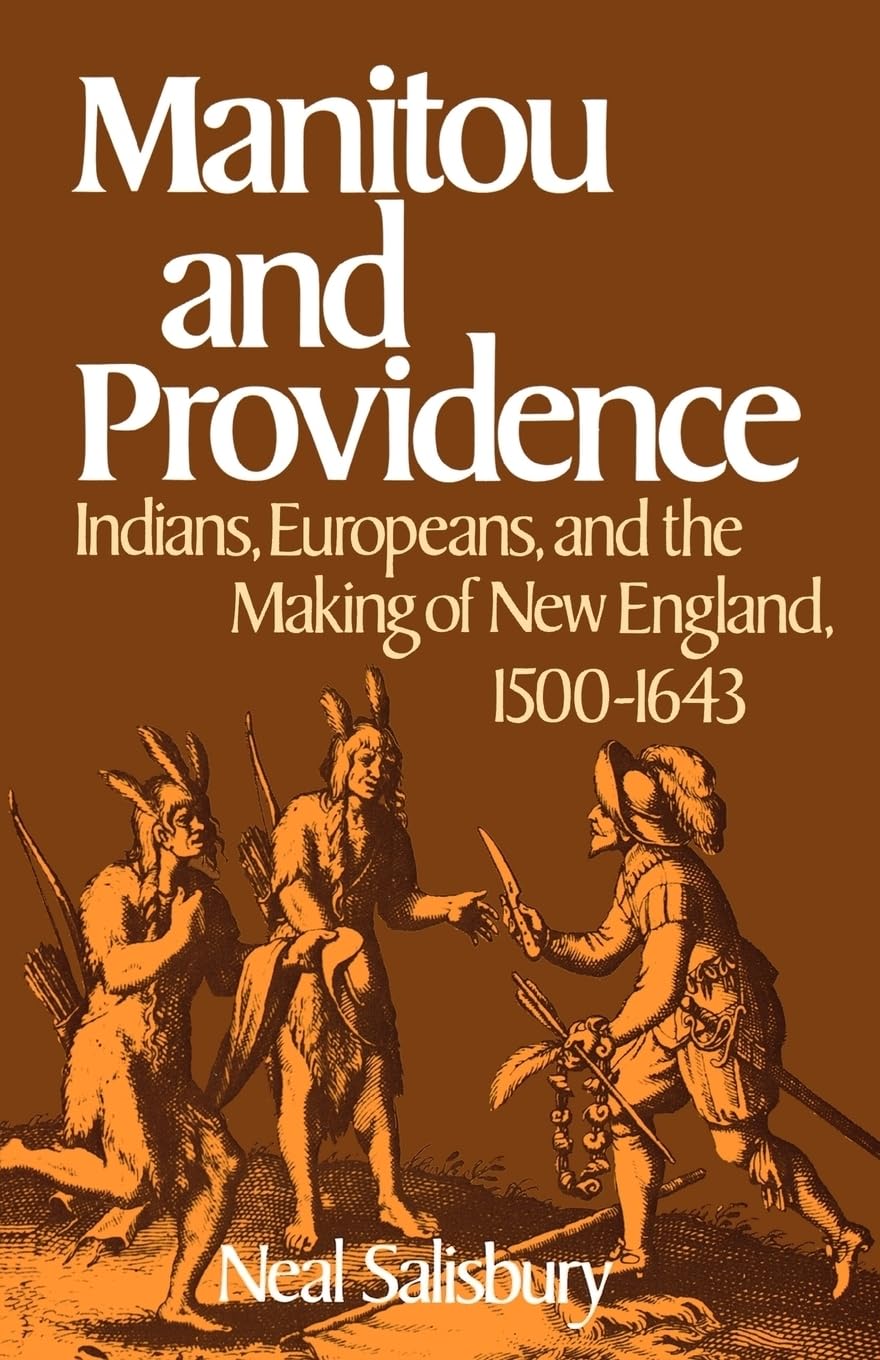 Manitou and Providence: Indians, Europeans, and the Making of New England, 15001643,Used