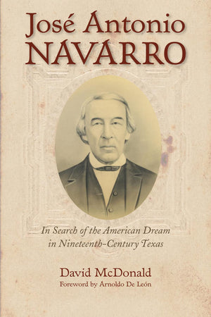Jos Antonio Navarro: In Search of the American Dream in NineteenthCentury Texas (Volume 2) (Watson Caufield and Mary Maxwell ,Used