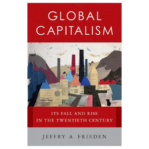 Global Capitalism: Its Fall and Rise in the Twentieth Century,Used